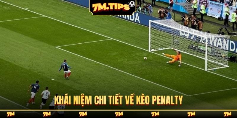 Khái niệm chi tiết về kèo penalty